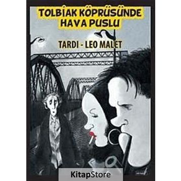 TOLBIAK KÖPRÜSÜNDE HAVA PUSLU - JACQUES TARDI;LEO MALET