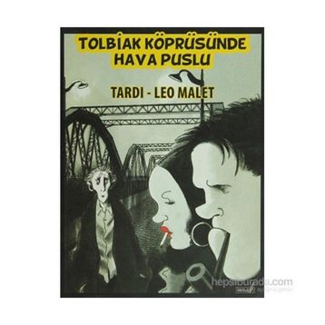 TOLBIAK KÖPRÜSÜNDE HAVA PUSLU - JACQUES TARDI;LEO MALET