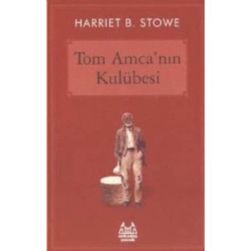 Tom Amcanın Kulübesi - Harriet Beecher Stowe