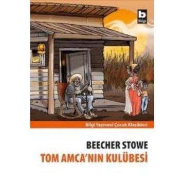 Tom Amcanın Kulübesi - Harriet Beecher Stowe