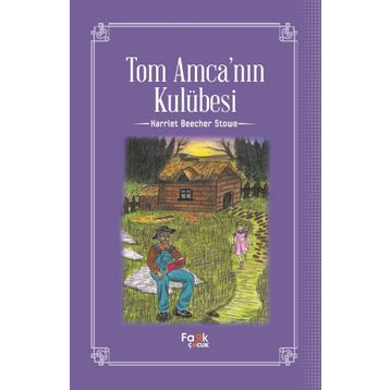 Tom Amcanın Kulübesi - Harriet Beecher Stowe