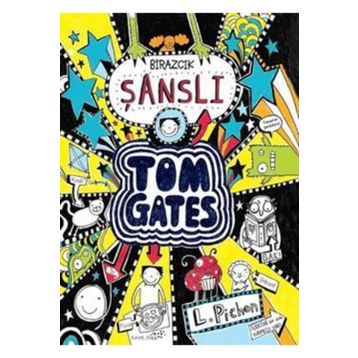 Tom Gates - Birazcık Şanslı - Liz Pichon