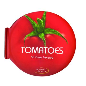Tomatoes. 50 Easy Recipes - Academia Barilla