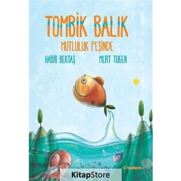 Tombik Balık Mutluluk Peşinde - Habib Bektaş