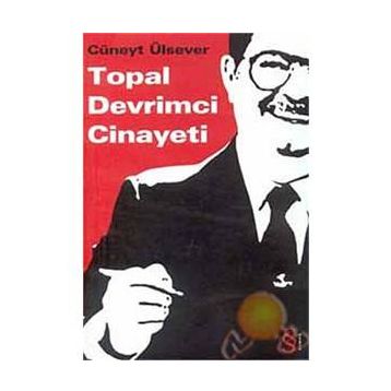TOPAL DEVRIMCI CINAYETI - CÜNEYT ÜLSEVER