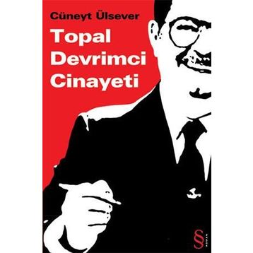 TOPAL DEVRIMCI CINAYETI - CÜNEYT ÜLSEVER