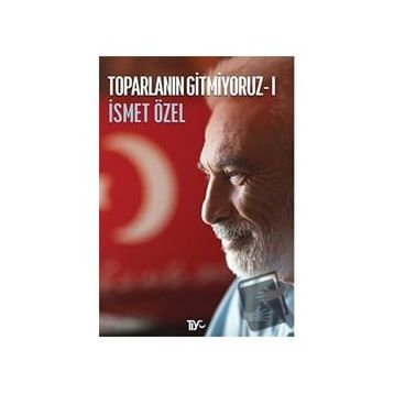 TOPARLANIN GITMIYORUZ 1 - İSMET ÖZEL