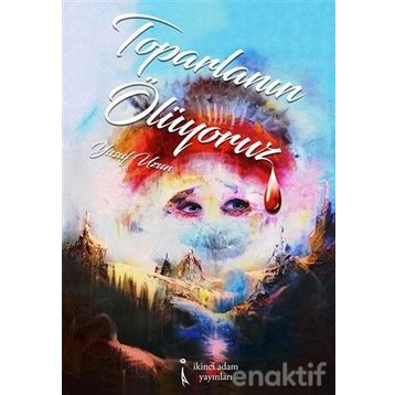 Toparlanın Ölüyoruz - Yusuf Uzun