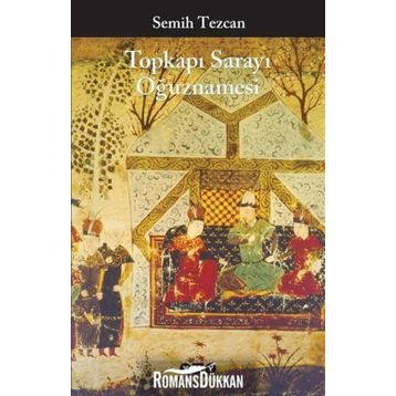 Topkapı Sarayı Oğuznamesi - Semih Tezcan