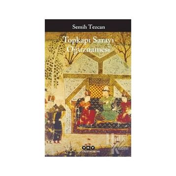 Topkapı Sarayı Oğuznamesi - Semih Tezcan