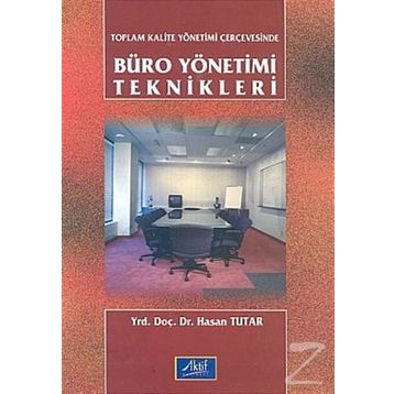 Toplam Kalite Yönetimi Çerçevesinde Büro Yönetimi Teknikleri - Hasan Tutar