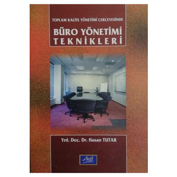 Toplam Kalite Yönetimi Çerçevesinde Büro Yönetimi Teknikleri - Hasan Tutar