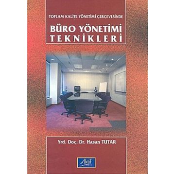 Toplam Kalite Yönetimi Çerçevesinde Büro Yönetimi Teknikleri - Hasan Tutar