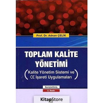 Toplam Kalite Yönetimi - Prof. Dr. Adnan Çelik