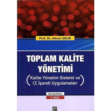 Toplam Kalite Yönetimi - Prof. Dr. Adnan Çelik