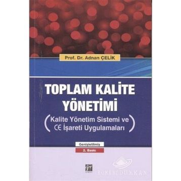 Toplam Kalite Yönetimi - Prof. Dr. Adnan Çelik
