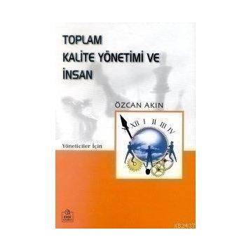 TOPLAM KALITE YÖNETİMİ VE İNSAN - ÖZCAN AKIN