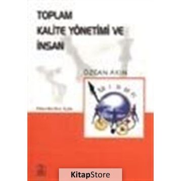 TOPLAM KALITE YÖNETİMİ VE İNSAN - ÖZCAN AKIN