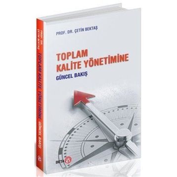 Toplam Kalite Yönetimine Güncel Bakış - Çetin Bektaş