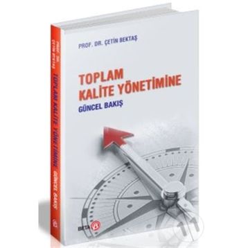 Toplam Kalite Yönetimine Güncel Bakış - Çetin Bektaş