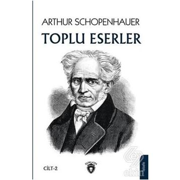 Toplu Eserler Cilt 2 - Arthur Schopenhauer