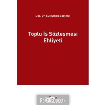 Toplu İş Sözleşmesi Ehliyeti - Süleyman Başterzi
