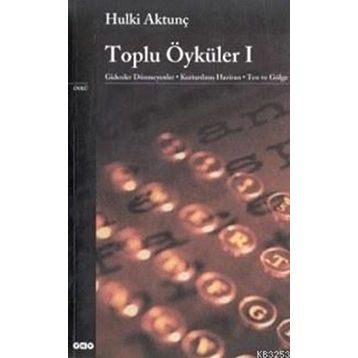 Toplu Öyküler 1 - Hulki Aktunç