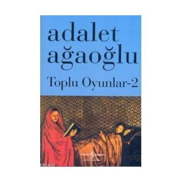 Toplu Oyunlar 2 - Adalet Ağaoğlu