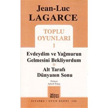 TOPLU OYUNLARI 1 EVDEYDIM VE YAĞMURUN GELMESINI BEKLIYORDUM - ALT TARAFI DÜNYANIN SONU - JEAN LUC LAGARCE