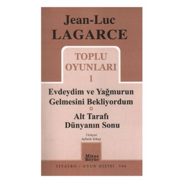 TOPLU OYUNLARI 1 EVDEYDIM VE YAĞMURUN GELMESINI BEKLIYORDUM - ALT TARAFI DÜNYANIN SONU - JEAN LUC LAGARCE