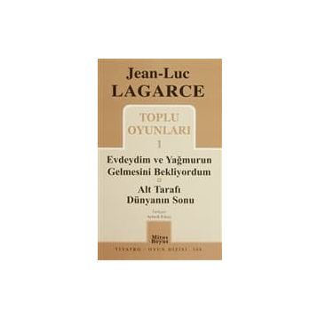 TOPLU OYUNLARI 1 EVDEYDIM VE YAĞMURUN GELMESINI BEKLIYORDUM - ALT TARAFI DÜNYANIN SONU - JEAN LUC LAGARCE