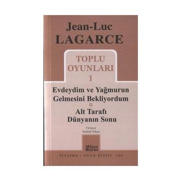 TOPLU OYUNLARI 1 EVDEYDIM VE YAĞMURUN GELMESINI BEKLIYORDUM - ALT TARAFI DÜNYANIN SONU - JEAN LUC LAGARCE