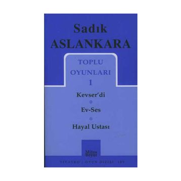 TOPLU OYUNLARI 1 KEVSER'DI - EV-SES - HAYAL USTASI - SADIK ASLANKARA