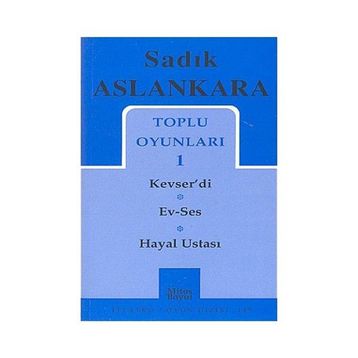 TOPLU OYUNLARI 1 KEVSER'DI - EV-SES - HAYAL USTASI - SADIK ASLANKARA