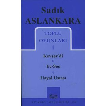 TOPLU OYUNLARI 1 KEVSER'DI - EV-SES - HAYAL USTASI - SADIK ASLANKARA