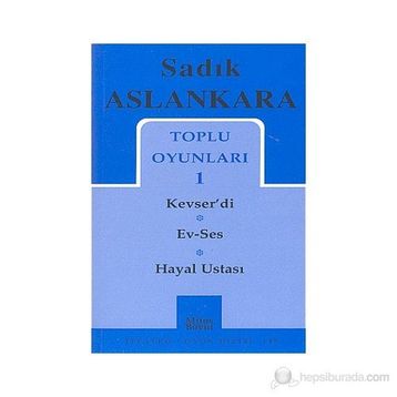 TOPLU OYUNLARI 1 KEVSER'DI - EV-SES - HAYAL USTASI - SADIK ASLANKARA