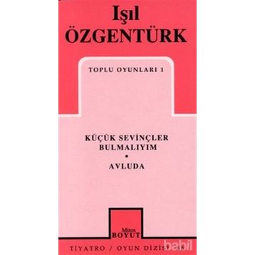 TOPLU OYUNLARI 1 KÜÇÜK SEVİNÇLER BULMALIYIM - AVLUDA - IŞIL ÖZGENTÜRK
