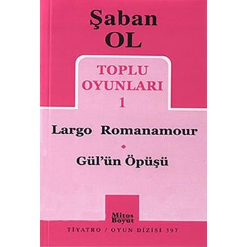 Toplu Oyunları 1 - Largo Romanamour - Gül’ün Öpüşü - Şaban Ol