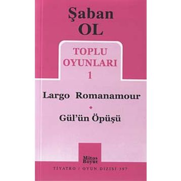 Toplu Oyunları 1 - Largo Romanamour - Gül’ün Öpüşü - Şaban Ol