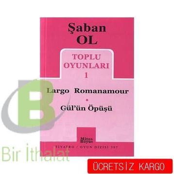 Toplu Oyunları 1 - Largo Romanamour - Gül’ün Öpüşü - Şaban Ol