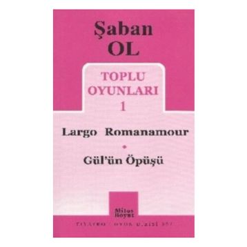 Toplu Oyunları 1 - Largo Romanamour - Gül’ün Öpüşü - Şaban Ol