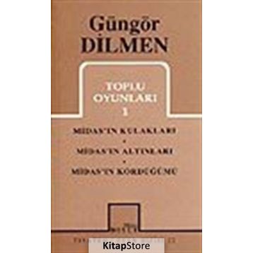 TOPLU OYUNLARI 1 MIDAS'IN KULAKLARI - MIDAS'IN ALTINLARI - MIDAS'IN KÖRDÜĞÜMÜ - GÜNGÖR DILMEN