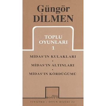 TOPLU OYUNLARI 1 MIDAS'IN KULAKLARI - MIDAS'IN ALTINLARI - MIDAS'IN KÖRDÜĞÜMÜ - GÜNGÖR DILMEN