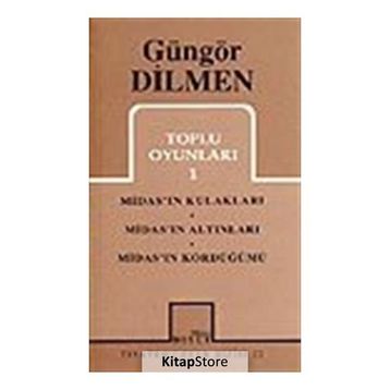 TOPLU OYUNLARI 1 MIDAS'IN KULAKLARI - MIDAS'IN ALTINLARI - MIDAS'IN KÖRDÜĞÜMÜ - GÜNGÖR DILMEN