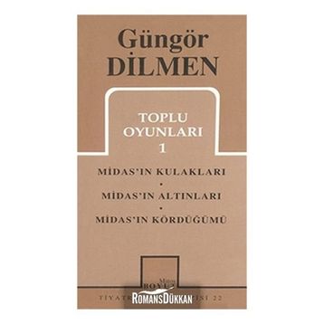 TOPLU OYUNLARI 1 MIDAS'IN KULAKLARI - MIDAS'IN ALTINLARI - MIDAS'IN KÖRDÜĞÜMÜ - GÜNGÖR DILMEN