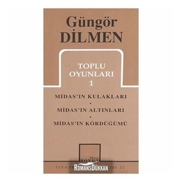 TOPLU OYUNLARI 1 MIDAS'IN KULAKLARI - MIDAS'IN ALTINLARI - MIDAS'IN KÖRDÜĞÜMÜ - GÜNGÖR DILMEN