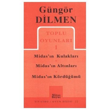 TOPLU OYUNLARI 1 MIDAS'IN KULAKLARI - MIDAS'IN ALTINLARI - MIDAS'IN KÖRDÜĞÜMÜ - GÜNGÖR DILMEN