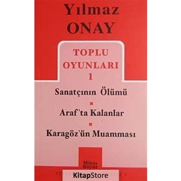 Toplu Oyunları 1 Sanatçının Ölümü - Araf’ta Kalanlar - Karagöz’ün Muamması - Yılmaz Onay