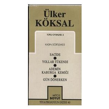 TOPLU OYUNLARI 2 KADIN DÖRTLEMESI SACIDE - YOLLAR TÜKENDI - ADEMIN KABURGA KEMIĞI - GÜN DÖNERKEN - ÜLKER KÖKSAL