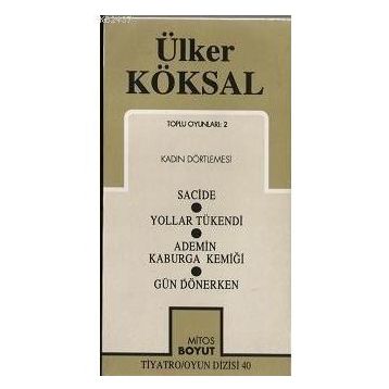 TOPLU OYUNLARI 2 KADIN DÖRTLEMESI SACIDE - YOLLAR TÜKENDI - ADEMIN KABURGA KEMIĞI - GÜN DÖNERKEN - ÜLKER KÖKSAL